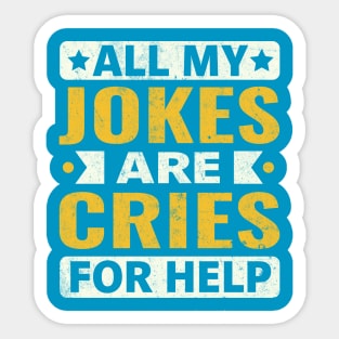 all my jokes are cries for help Sticker